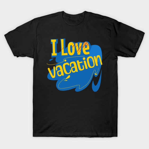 I love heart vacation T-Shirt by Nana On Here